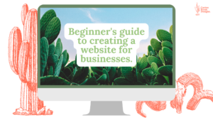Beginner's guide to creating a website for businesses